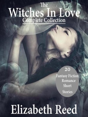 cover image of The Witches In Love Complete Collection--20 Fantasy Fiction Romance Short Stories
